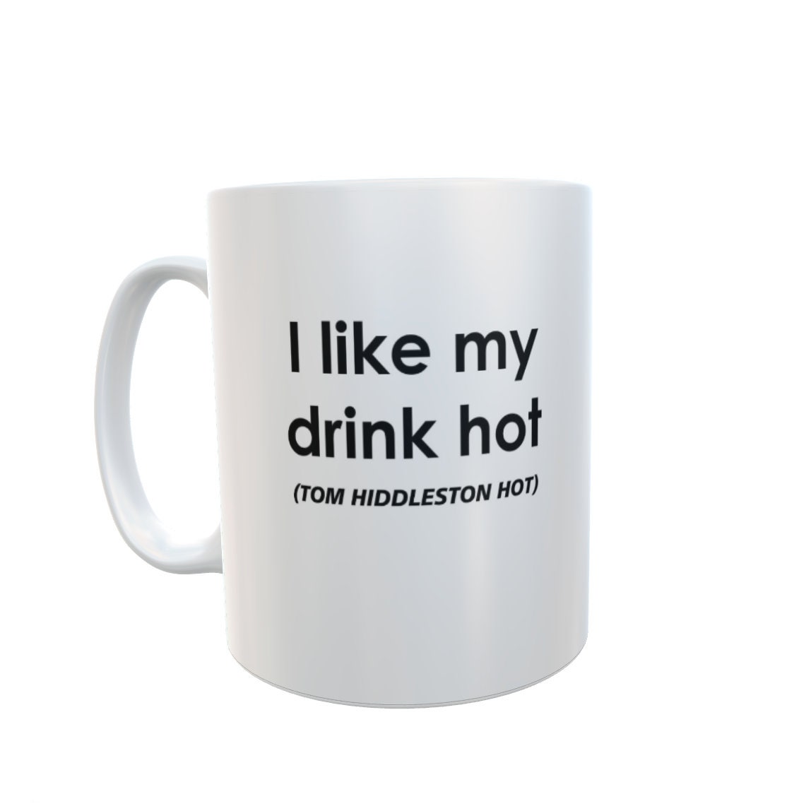 Tom Hiddleston Mug Gift - I Like My Drink Hot Tom Hiddleston Hot - Fun Cute Novelty Fan Hiddlestoners Cup Thirst Present