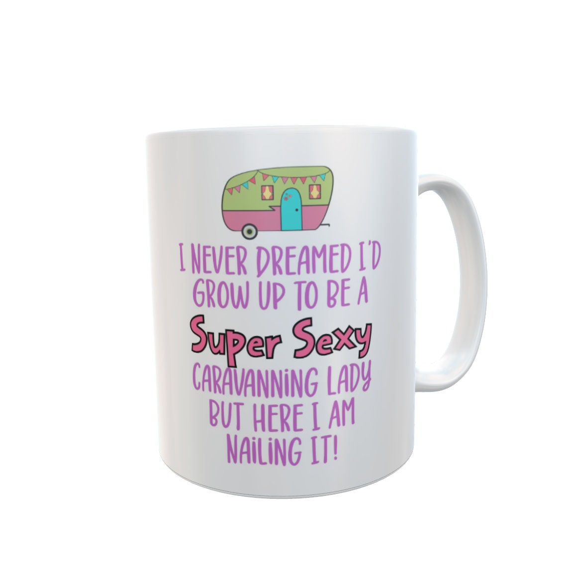 Caravan Mug I Never Dreamed I'd Grow Up To Be A Caravanning Lady Nailing It Nice Novelty Funny Holiday Travel Cup Present