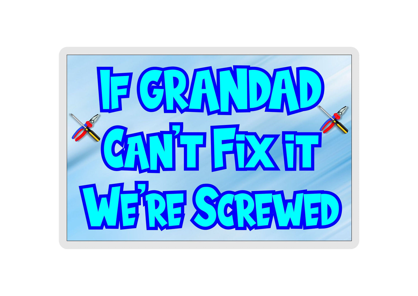Grandad Fridge Magnet Gift - If Grandad Can't Fix It We're Screwed - Funny Rude Cheeky Birthday Novelty Present
