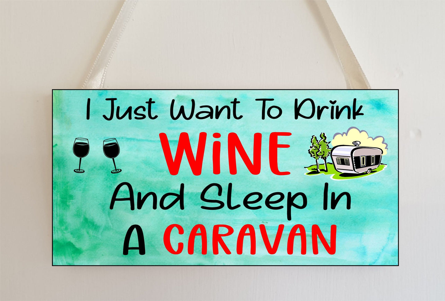 Caravan Plaque Gift - I Just Want To Drink Wine And Sleep In A Caravan - Funny Cheeky Birthday Novelty Present