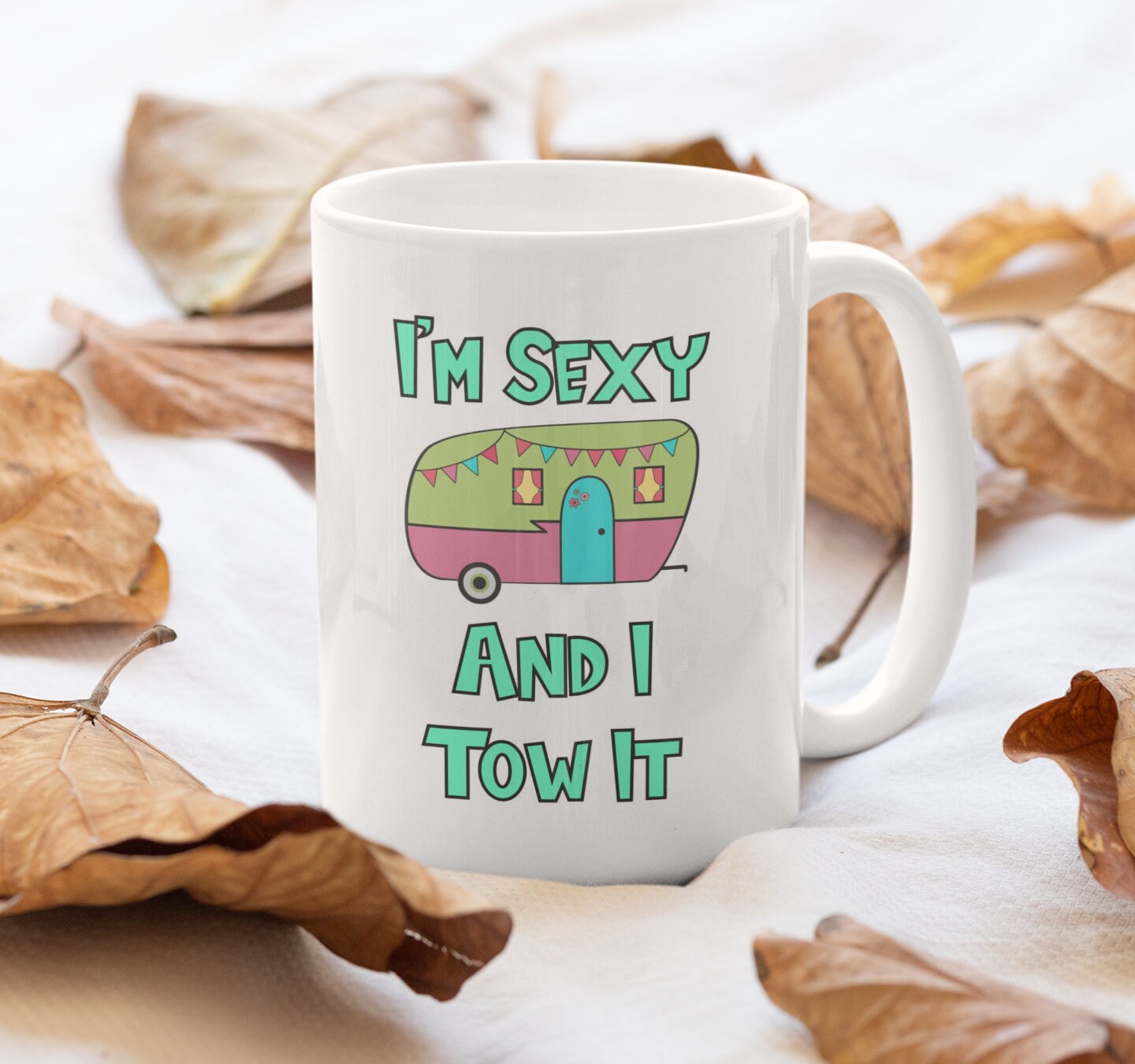 Caravan Mug Gift - I'm Sexy And I Tow It - Nice Cute Girly Novelty Funny Holiday Caravanning Travel Cup Present