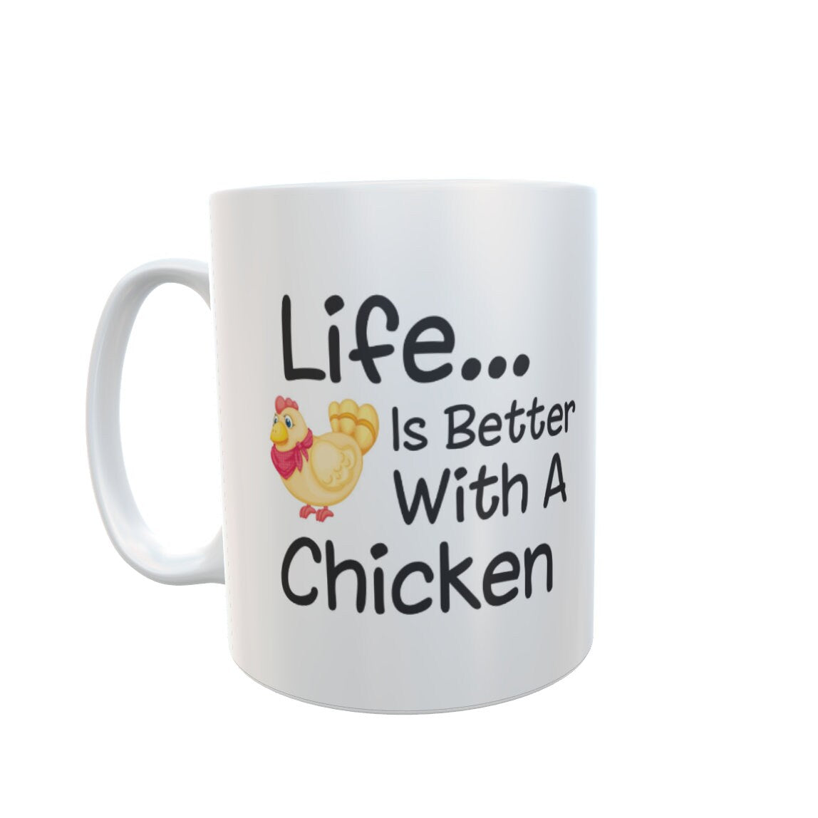 Chicken Mug Gift - Life Is Better With A Chicken - Nice Cute Funny Novelty Pet Owner Lover Fan Cup Present