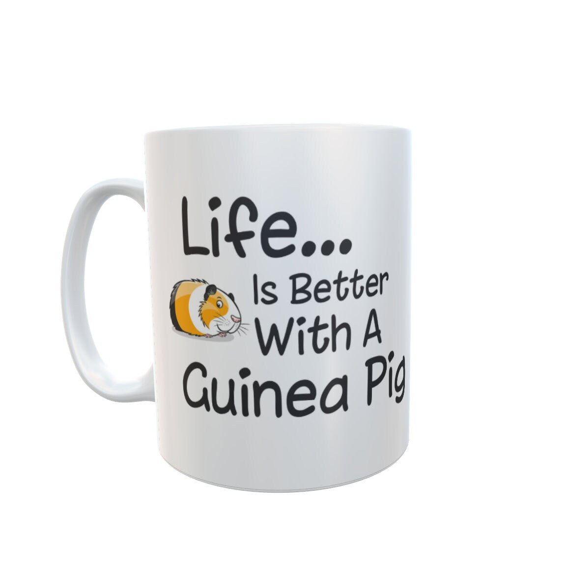 Guinea Pig Mug Gift - Life Is Better With A Guinea Pig - Nice Funny Novelty Pet Owner Lover Fan Cup Present