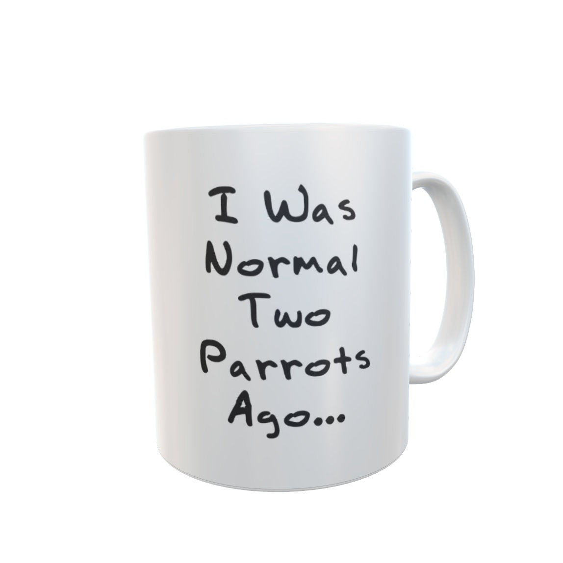 Parrot Mug Gift - I Was Normal Two Ago - Nice Cute Novelty Funny Pet Owner Present
