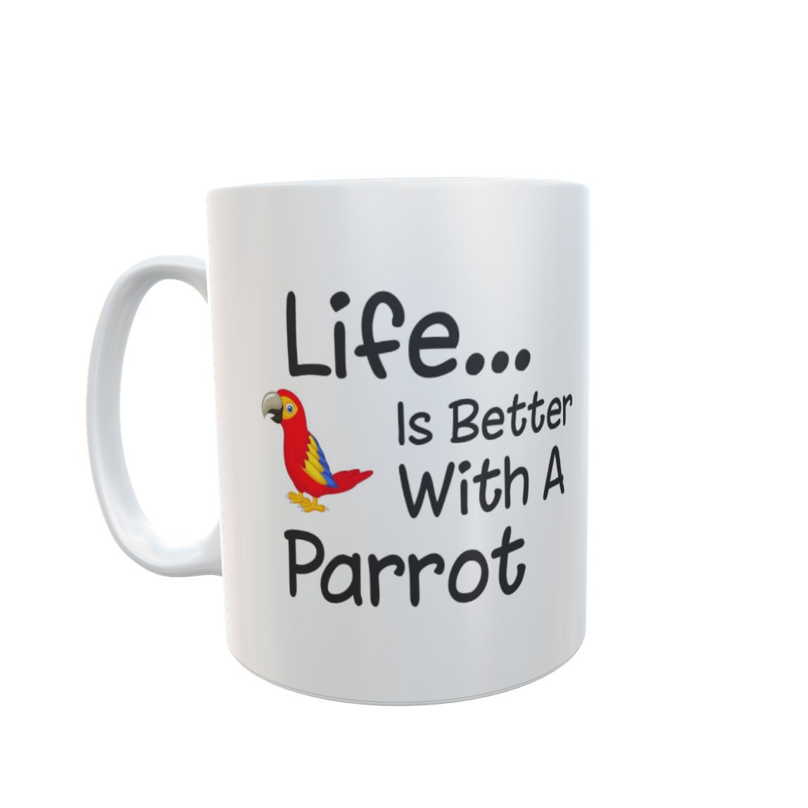 Parrot Mug Gift - Life Is Better With A Parrot - Nice Funny Novelty Pet Owner Lover Fan Cup Present