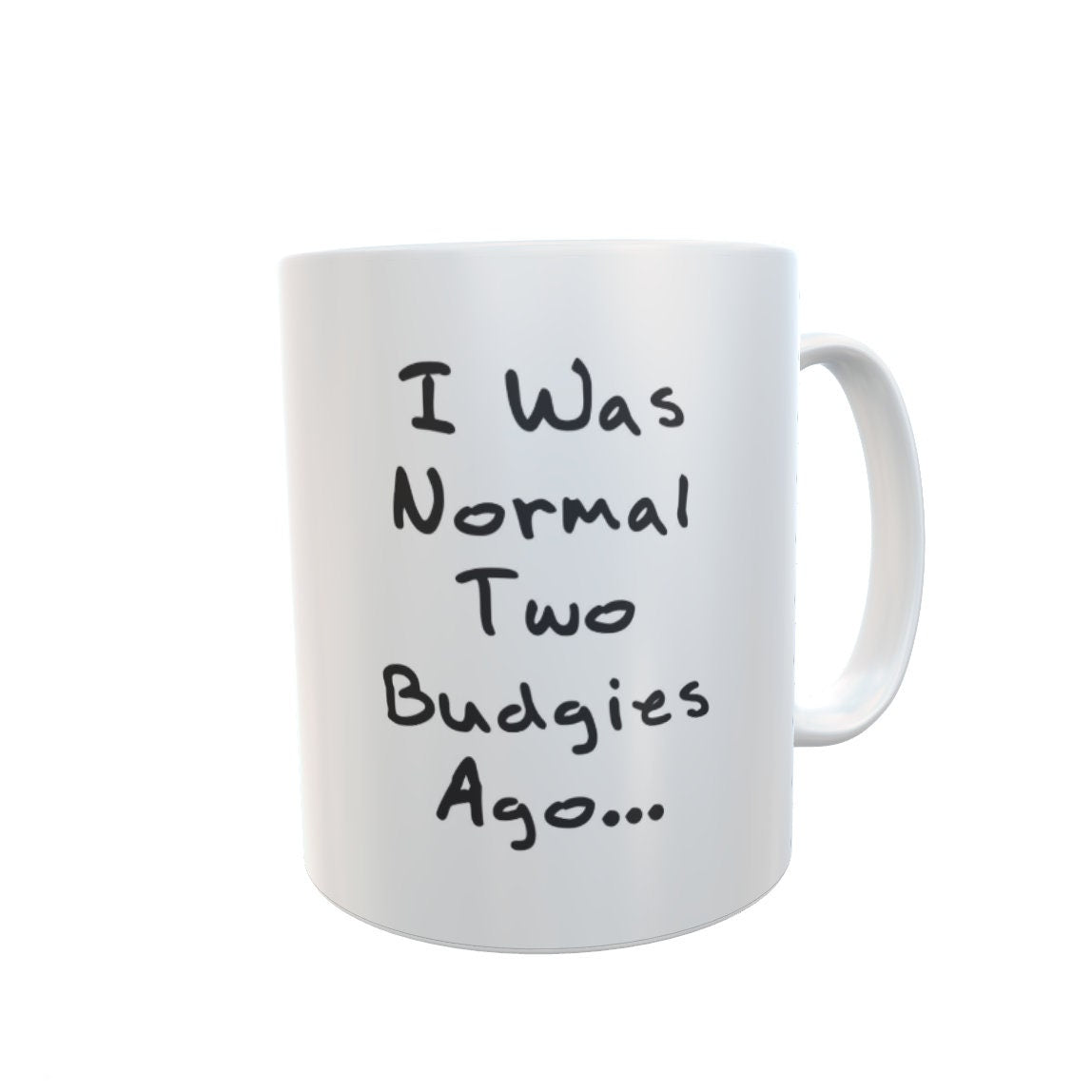 Budgie Mug Gift - I Was Normal Two Budgies Ago - Nice Cute Novelty Funny Pet Owner Present