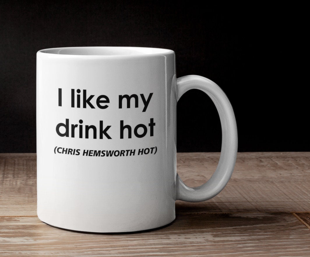 Chris Hemsworth Mug Gift - I Like My Drink Hot Chris Hemsworth Hot - Novelty Movie Star Fan Cup Present