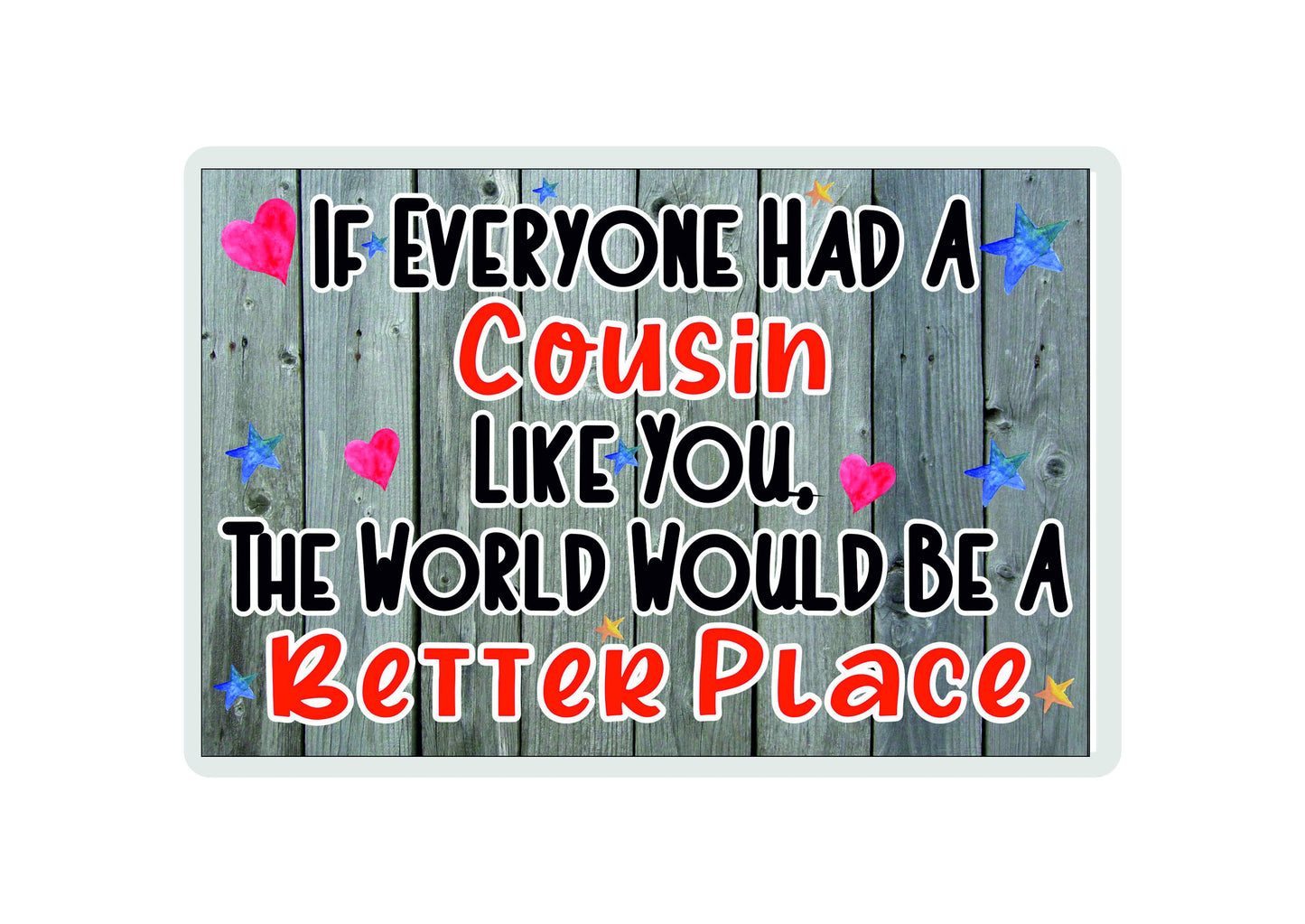 Cousin Fridge Magnet Gift - The World Would Be A Better Place - Blue Stars Fun Cute Xmas Birthday Novelty Present