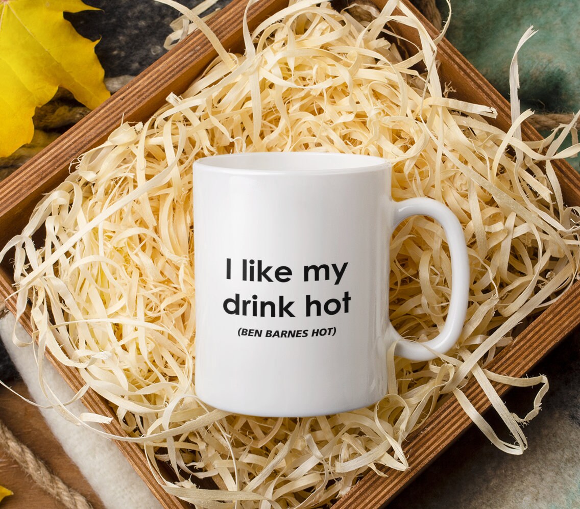 Ben Barnes Mug Gift - I Like My Drink Hot Ben Barnes Hot - Novelty Movie Star Fan Cup Present