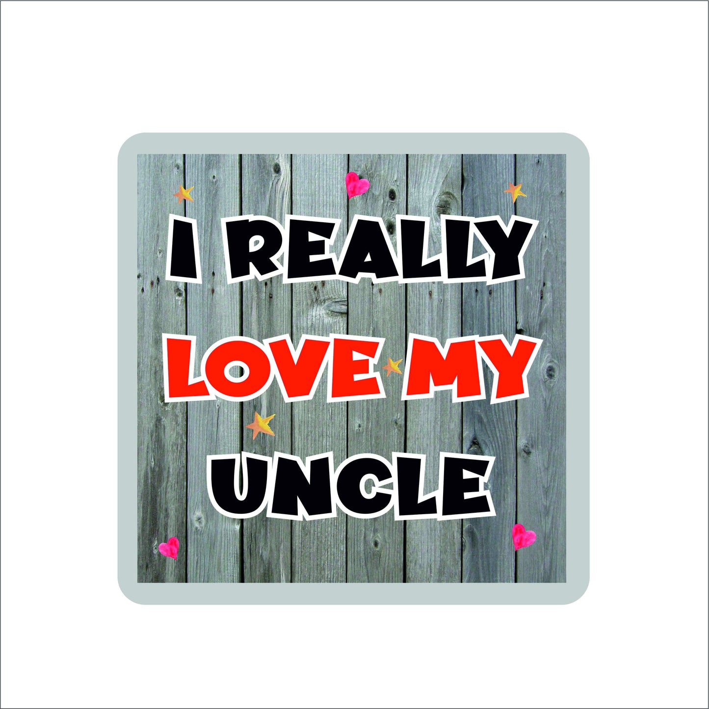 Uncle Coaster - I Really Love My Uncle - Novelty Love Gift - Fun Birthday Christmas Present