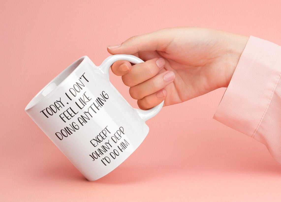 Johnny Depp Mug Gift - I Don't Feel Like Doing Anything Except - Cute Novelty Movie Star Fan Cup Present