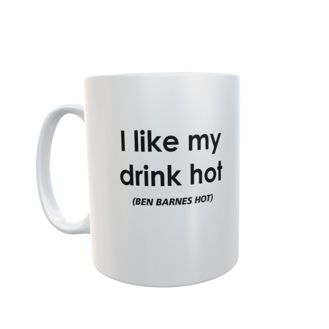 Ben Barnes Mug Gift - I Like My Drink Hot Ben Barnes Hot - Novelty Movie Star Fan Cup Present