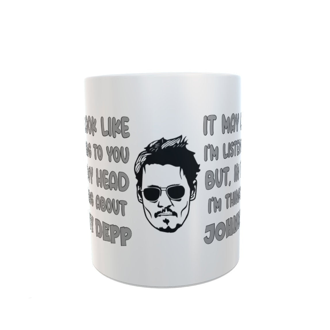 Johnny Depp Mug Gift - May Look Like I'm Listening But I Am Thinking About - Cute Novelty Movie Star Fan Cup Present