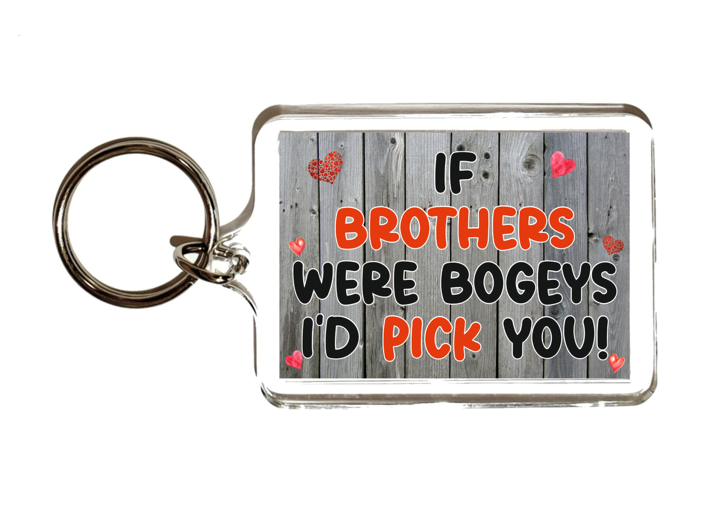 Brother Keyring Gift - If Brothers Were Bogeys I'd We'd Pick You - Brother Funny Rude Cute Cheeky Birthday Present