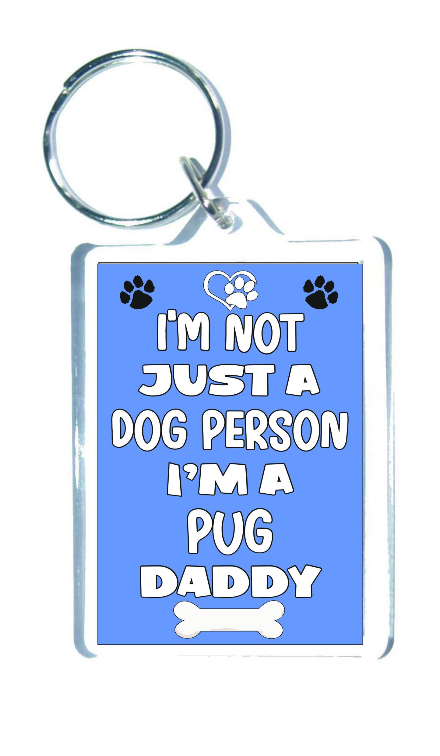 Pug Keyring Gift - I'm Not Just A Dog Person I'm A * Daddy - Nice Cute Fun Novelty Present