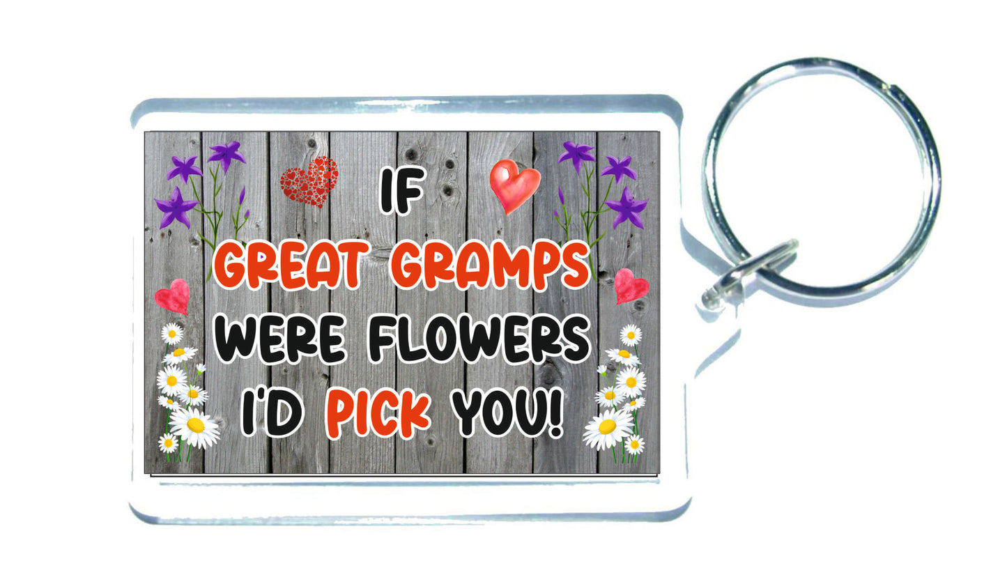 Great Gramps Keyring Gift - If Great Gramps Were Flowers I'd Pick You - Fun Novelty Christmas Birthday Present