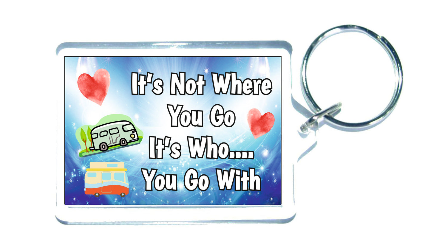 Campervan Keyring - It's Not Where You Go It's Who You Go With - Fun Cute Gift - Novelty Birthday Present