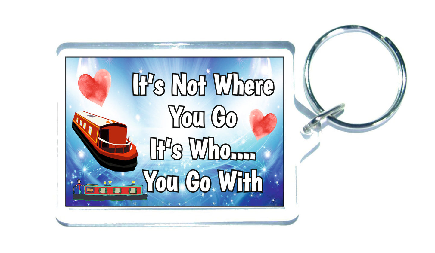Canal Boat Keyring - It's Not Where You Go It's Who You Go With - Fun Cute Gift - Novelty Birthday Present