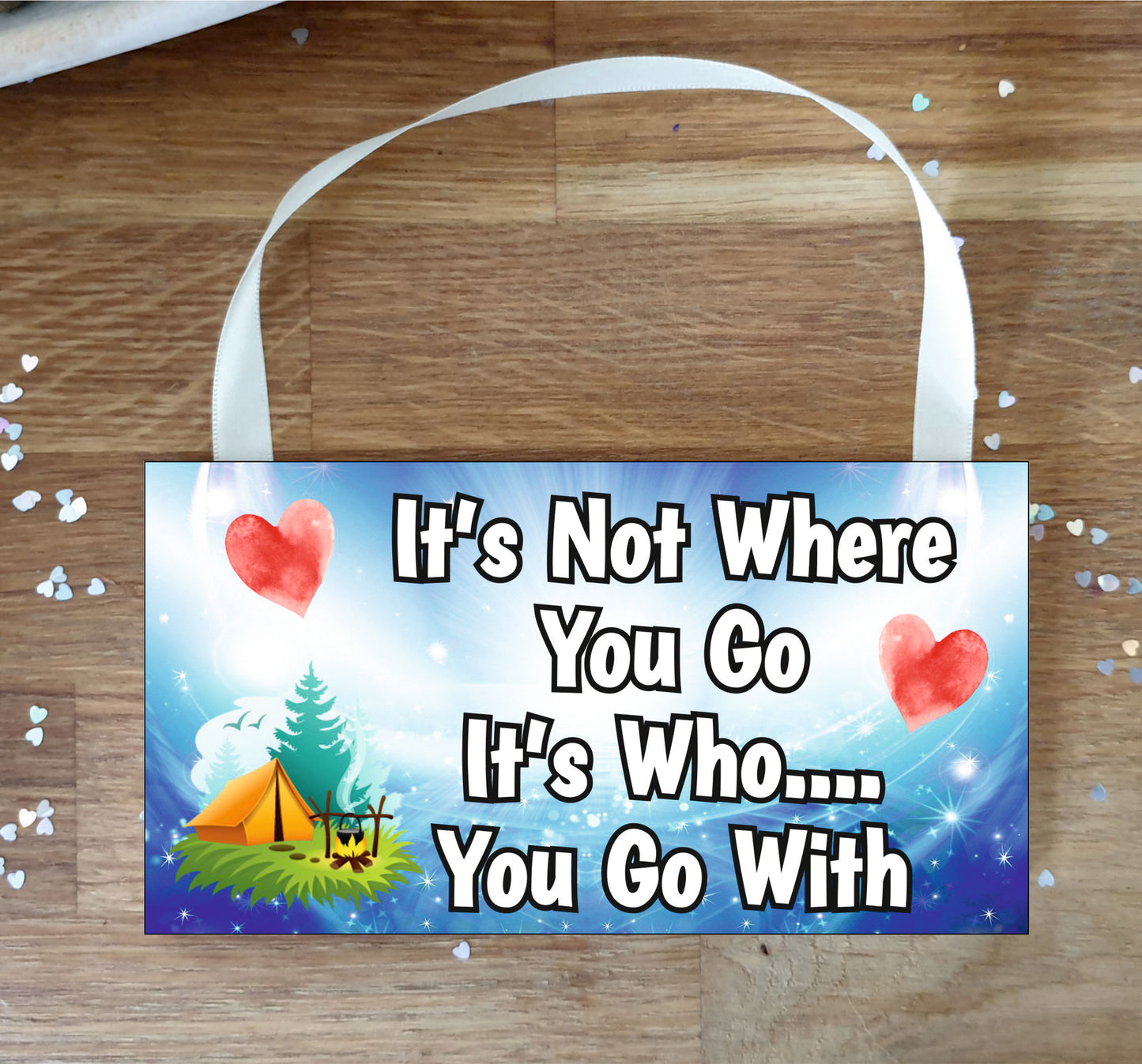 Camping Plaque Gift - It's Not Where You Go It's Who You Go With - Fun Cute Birthday Novelty Present