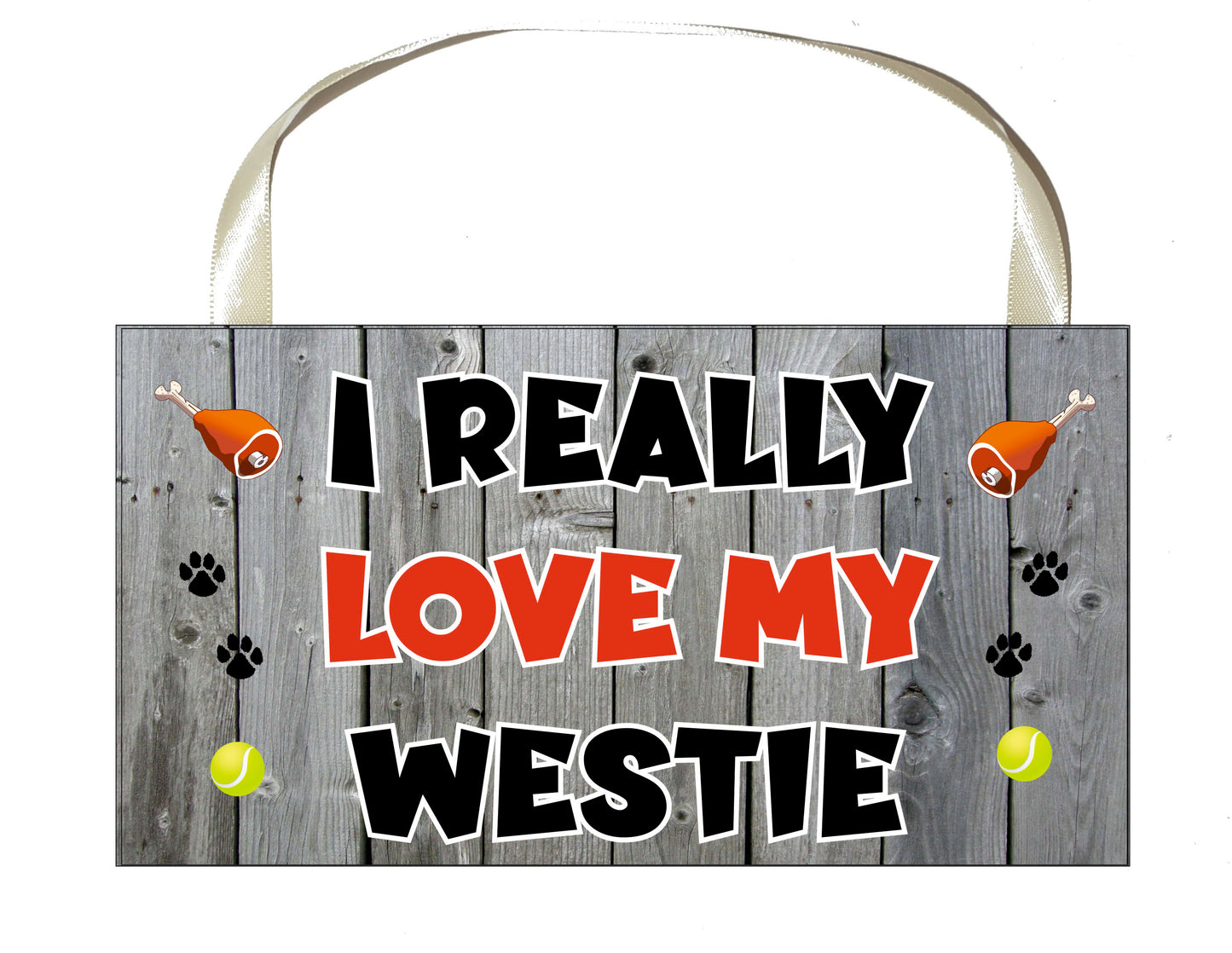 Westie Plaque Gift - I Really Love My - Cute Novelty Fun Dog Owner - Pet Lover Sign Present