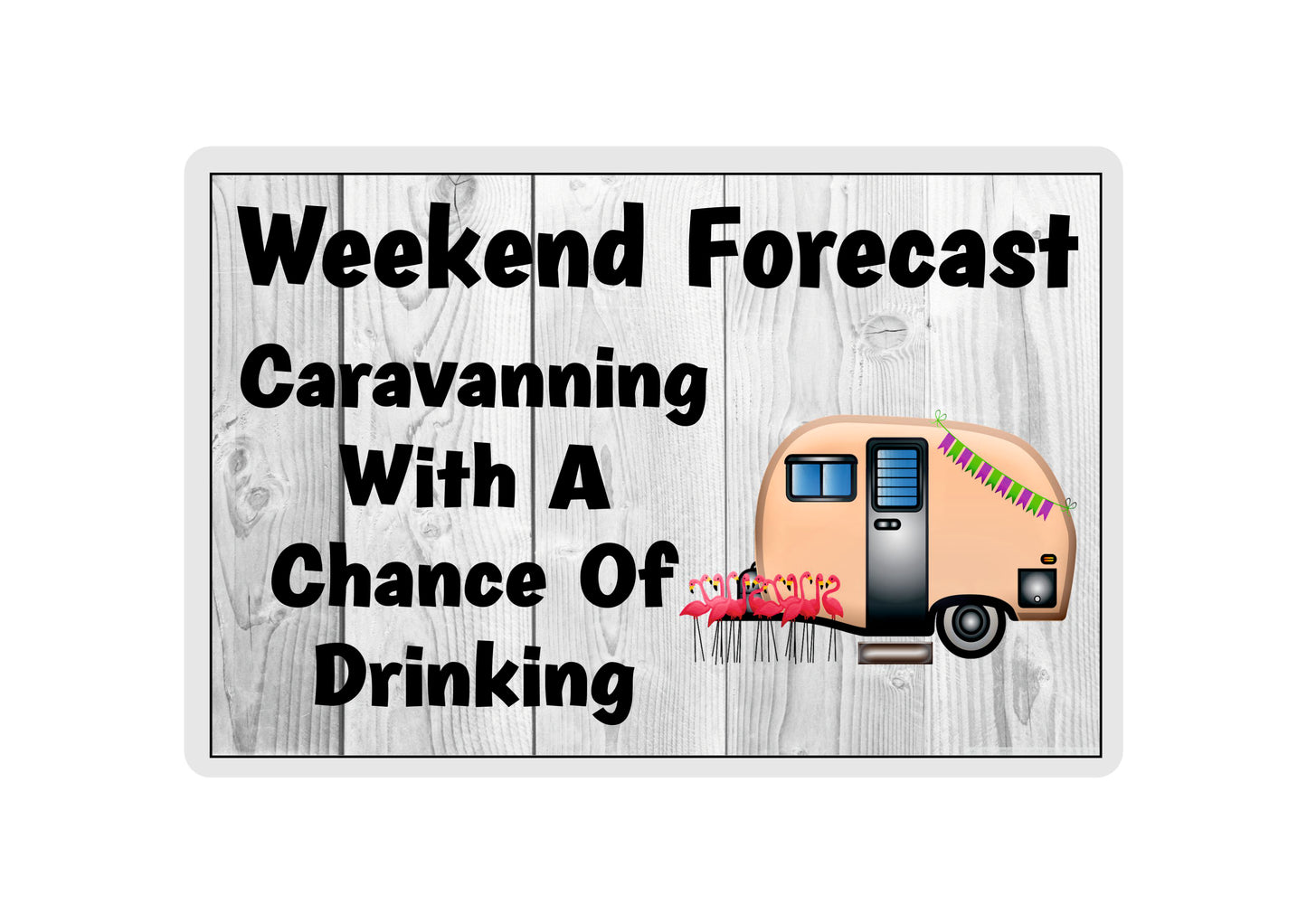Caravan Fridge Magnet - Caravanning With a Chance of Drinking - Funny Cute Cheeky Novelty Present