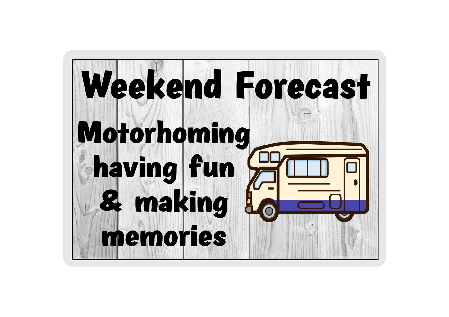 Motorhome Fridge Magnet - Motorhoming Having Fun And Making Memories - Funny Cute Cheeky Novelty Present