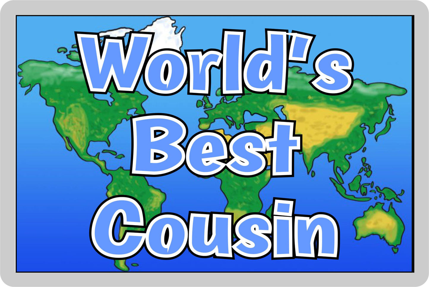 Cousin Fridge Magnet - World's Best Cousin - Novelty Love Gift - Fun Birthday Christmas Present - BLUE