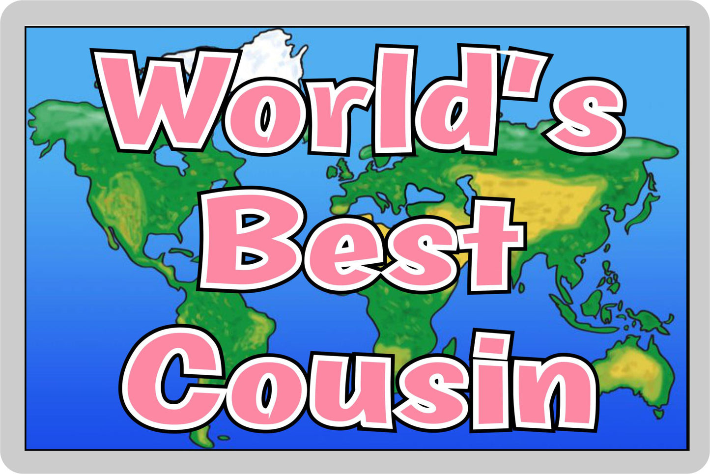 Cousin Fridge Magnet - World's Best Cousin - Novelty Love Gift - Fun Birthday Christmas Present - PINK
