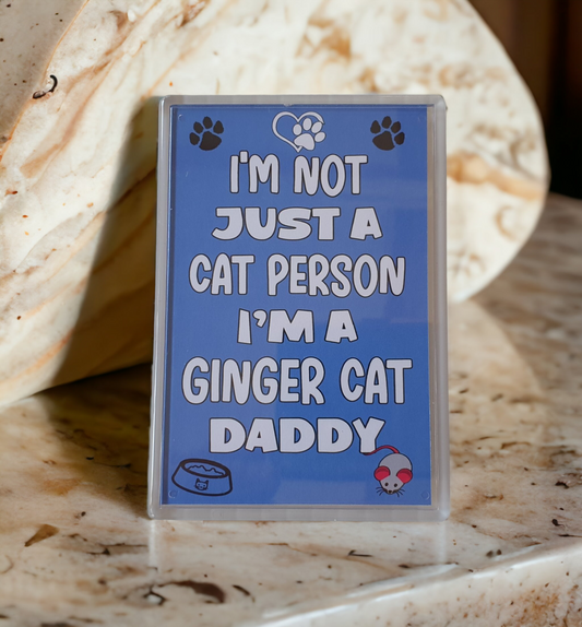Ginger Cat Fridge Magnet Gift - I'm Not Just A Cat Person I'm A * Daddy - Nice Cute Fun Novelty Present.