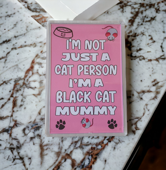 Black Cat Fridge Magnet Gift - I'm Not Just A Cat Person I'm A * Mummy - Nice Cute Fun Novelty Present.