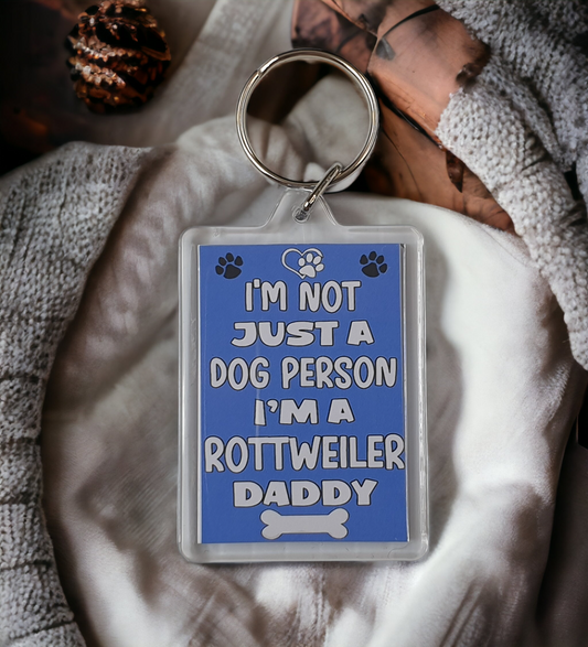 Rottweiler Keyring Gift - I'm Not Just A Dog Person I'm A * Daddy - Nice Cute Fun Novelty Present