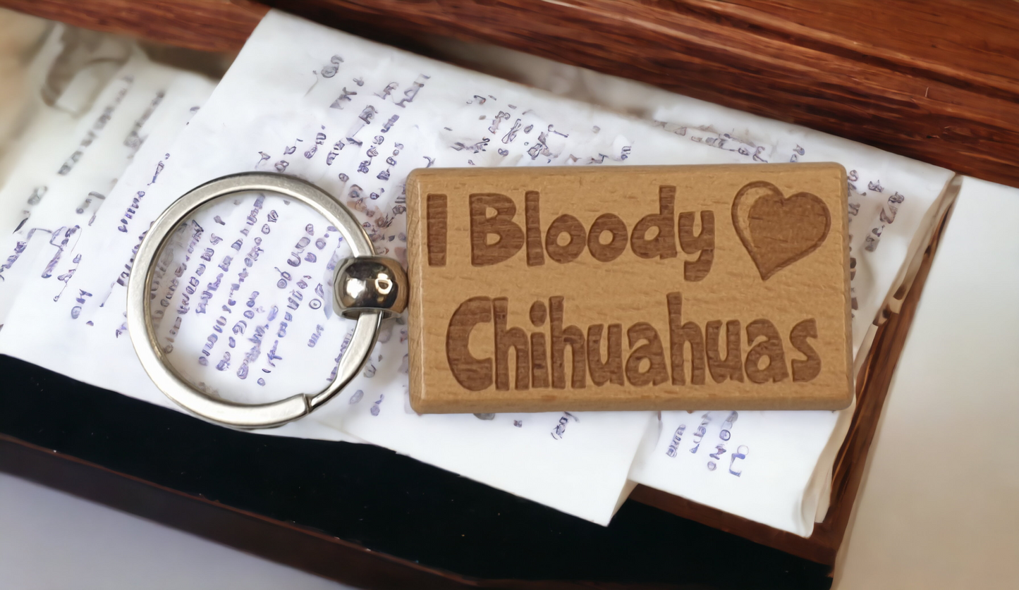 Chihuahua Keyring Gift - I Bloody Love Heart - Cute Engraved Wooden Key Fob Fun Novelty Nice Custom Present