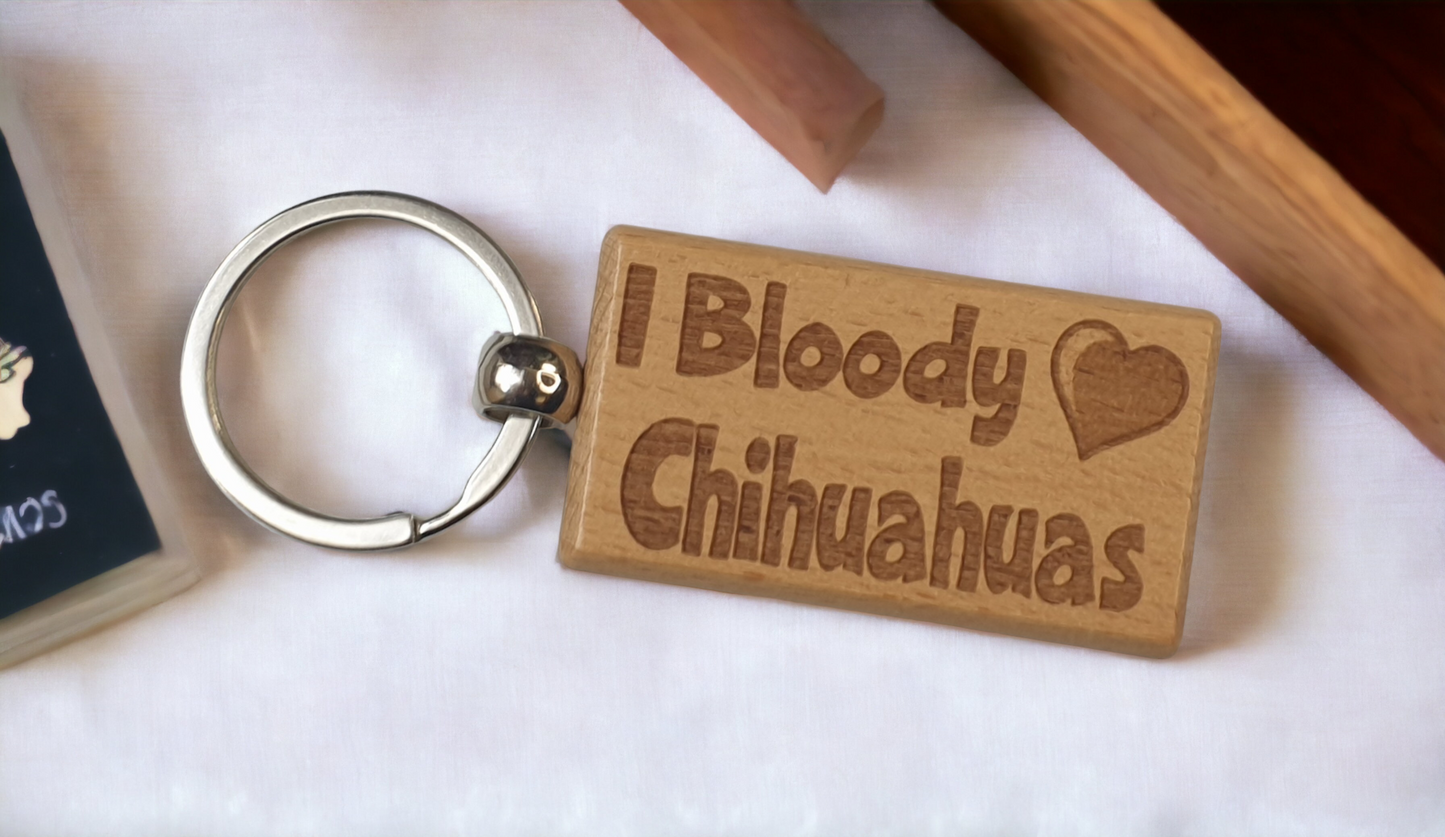 Chihuahua Keyring Gift - I Bloody Love Heart - Cute Engraved Wooden Key Fob Fun Novelty Nice Custom Present