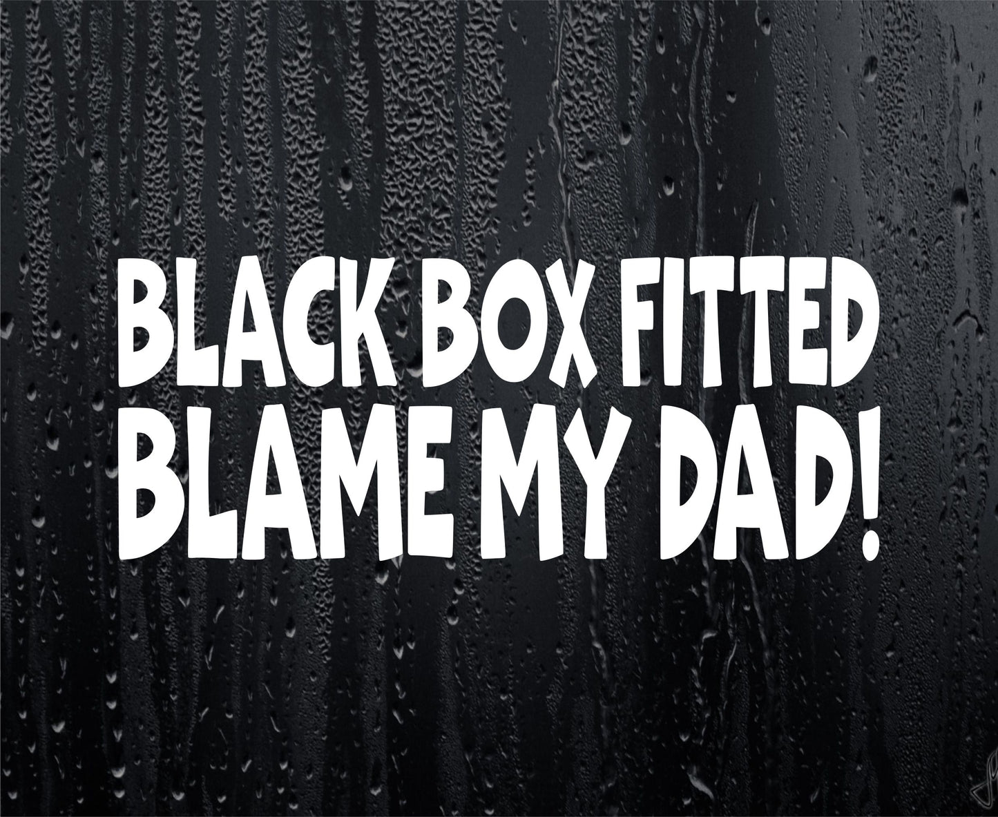 Car Sticker Black Box Fitted Blame My Dad Window Bumper Door Young Driver Decal