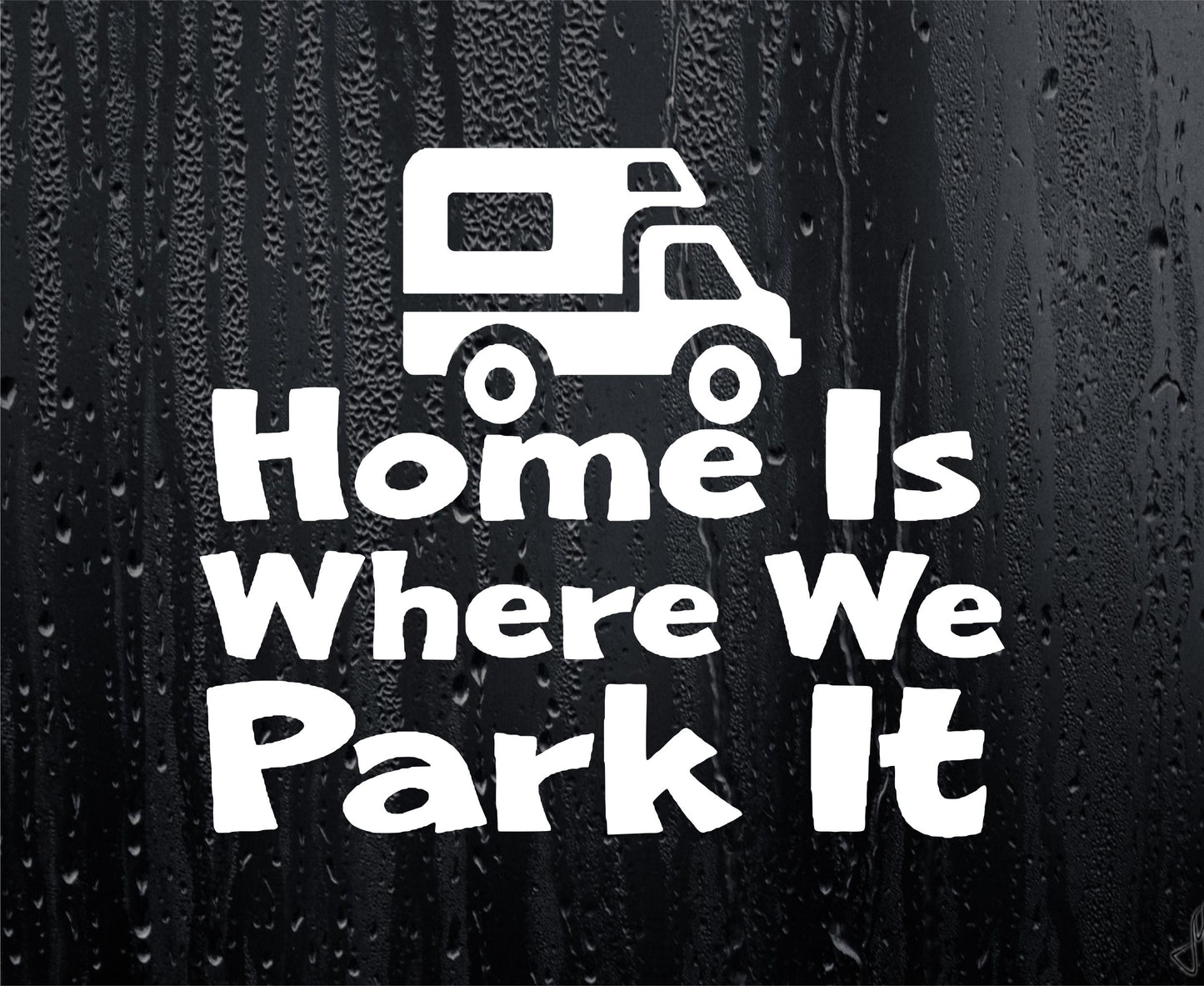 Car Sticker Home Is Where We Park It Motorhome Window Decal Gift Present Small Size