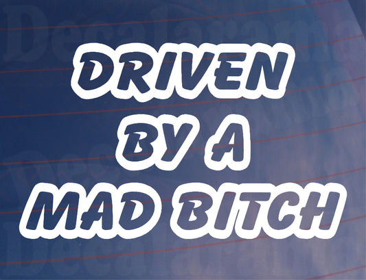 Car Sticker Driven By A Mad Bitch Fun Cute Novelty Bonnet Van Bumper Boot Door Window Decal Gift Present