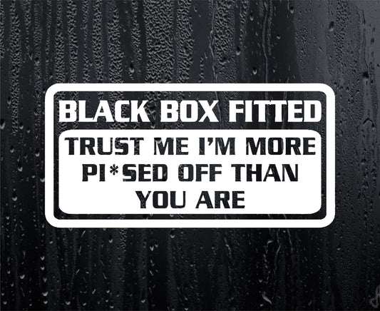 Car Sticker Black Box Fitted More Pis*ed Off Than You Window Bumper Door Young Driver Decal