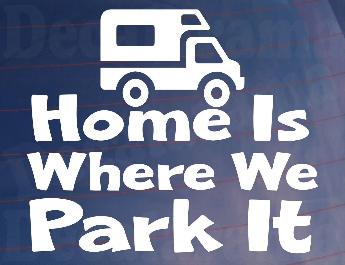Car Sticker Home Is Where We Park It Motorhome Window Decal Gift Present Small Size