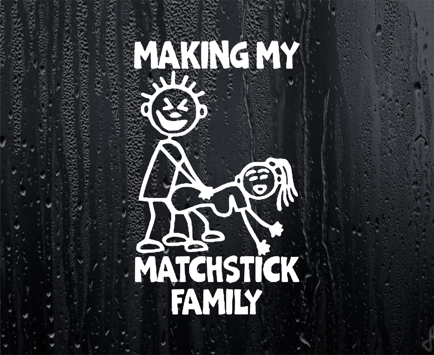 Car Sticker Making My Matchstick Family Funny Joke Nice Cute Novelty Bumper Van Door Window Boot Decal