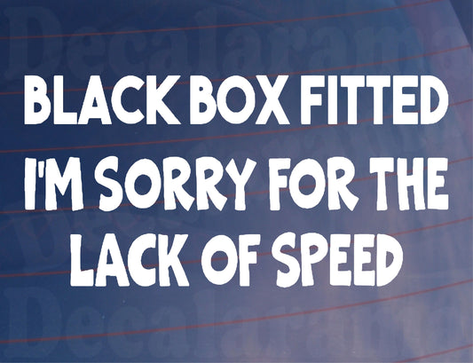 Car Sticker Black Box Fitted Sorry For The Lack Of Speed Window Bumper Door Young Driver Decal Present