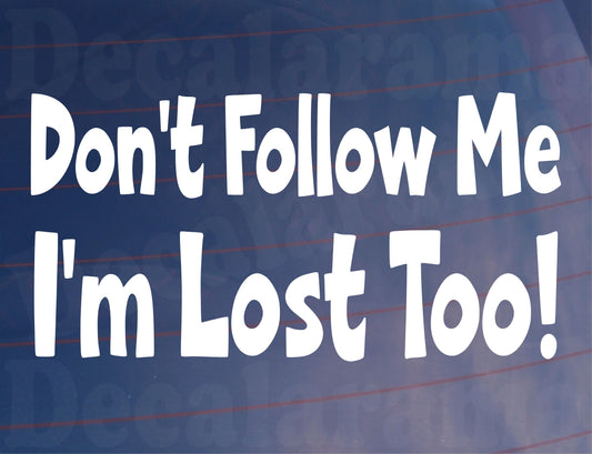 Car Sticker Don't Follow Me I'm Lost Too Funny Novelty Van Window Bumper Boot Door Decal Gift Present