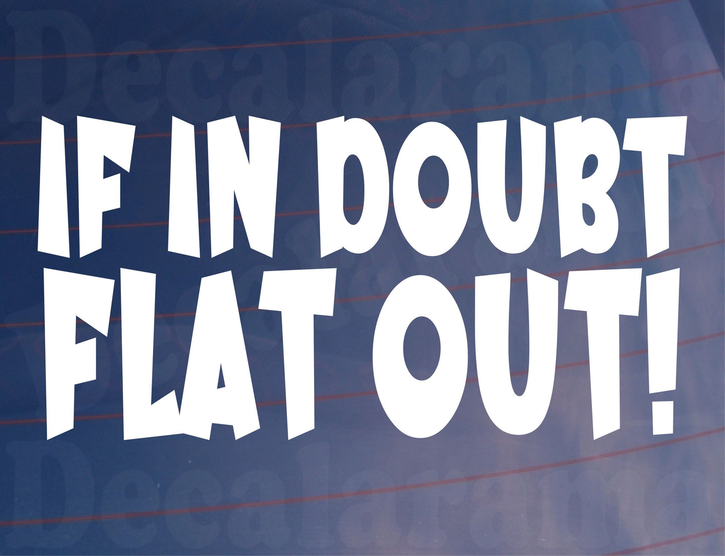 Car Sticker If In Doubt Flat Out Funny Novelty Van Window Bumper Boot Door Decal Gift Present