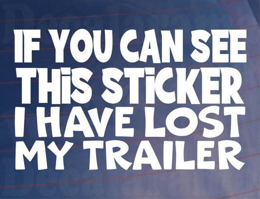 Trailer Sticker If You Can See This I've Lost My Trailer Novelty Window Bumper Boot Door Decal Gift Present