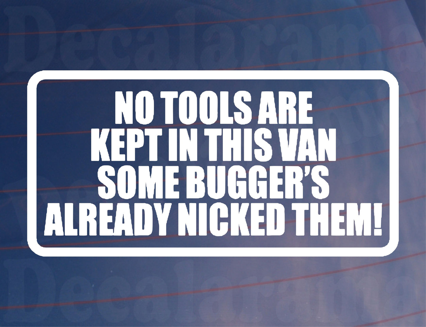Van Sticker No Tools Kept In Van Some Bugger's Nicked Them Funny Cute Novelty Van Window Bumper Boot Door Car Decal Gift Present