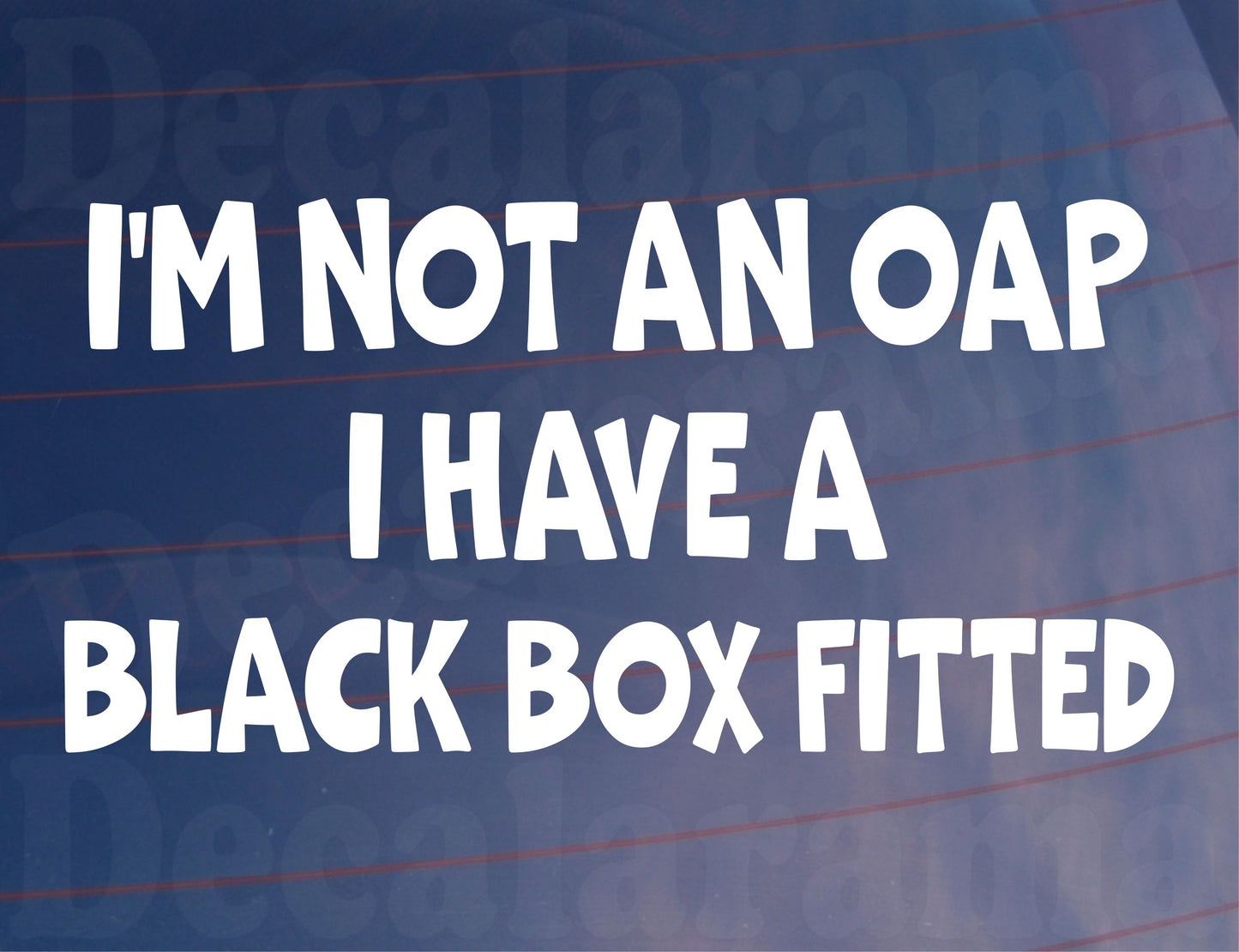Car Sticker I Am Not An OAP I Have A Black Box Fitted Novelty Bumper Door Young Driver Decal Present