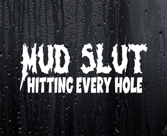 Car Sticker Mud Slut Hitting Every Hole Funny Off-Road 4x4 Bumper Van Bonnet Boot Door Window Decal