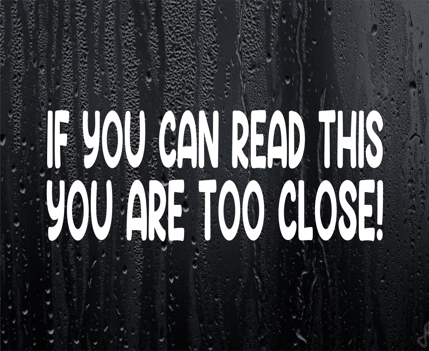 Car Sticker If You Can Read This You Are Too Close Funny Novelty Cute Bumper Door Boot Decal