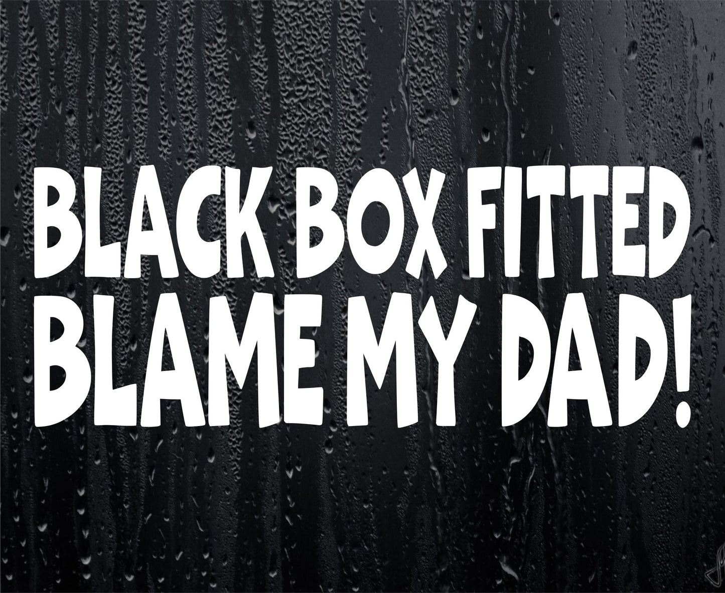 Car Sticker Black Box Fitted Blame My Dad Window Bumper Door Young Driver Decal