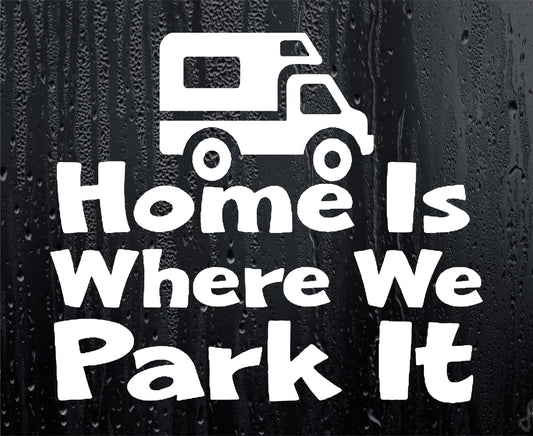 Car Sticker Home Is Where We Park It Motorhome Window Decal Gift Present Small Size