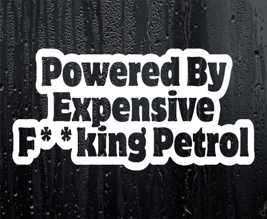 Car Sticker Powered By Expensive F**king Petrol Funny Novelty Van Window Bumper Boot Door Decal Present